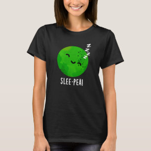 Pea Funny Sleeping Pea Pun Dark BG T-Shirt