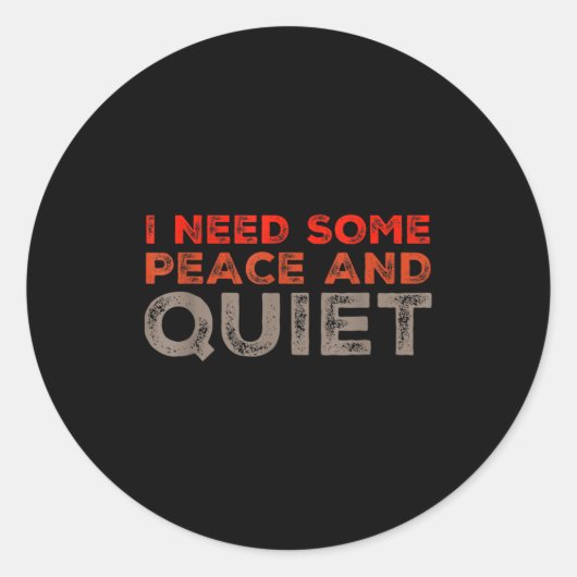 Peace And Quiet Need Some Peace And Quiet Funny Pe Runder Aufkleber (Vorderseite)