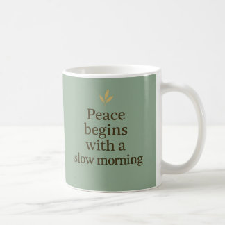 Peace Begins with a Slow Morning – Minimalist Mug Kaffeetasse