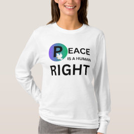 Peace Is a Human Right | Humanitarian Peace T-Shirt