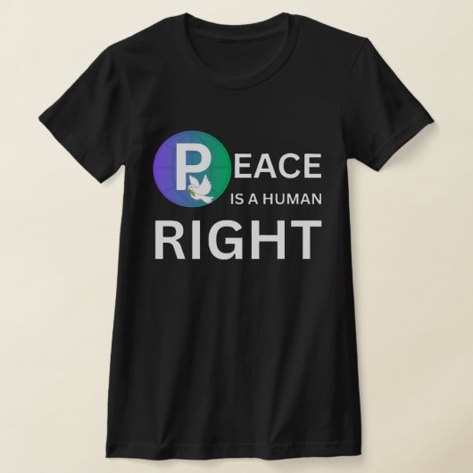 Peace Is a Human Right | Humanitarian Peace T-Shirt (Ablage )