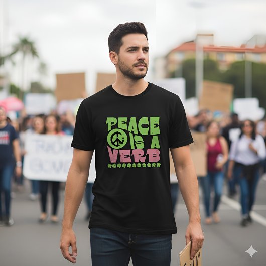 "Peace Is A Verb" Empowering Inspirational Quote T-Shirt