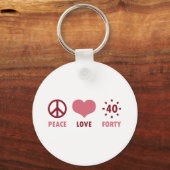 Peace Liebe 40. Geburtstagsgeschenke Schlüsselanhänger (Vorderseite)