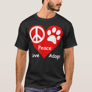 Peace Liebe Adoptiere Haustiere retten Hunde Katze T-Shirt