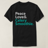 Peace Liebe ampamp Celery Smoothie Text Base Des T-Shirt (Design vorne)