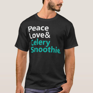 Peace Liebe ampamp Celery Smoothie Text Base Des T-Shirt