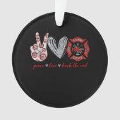 Peace Liebe Back Red | Funny Firefighter Lover Ges Ornament (Vorderseite)