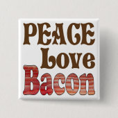 Peace Liebe Bacon Button (Vorderseite)