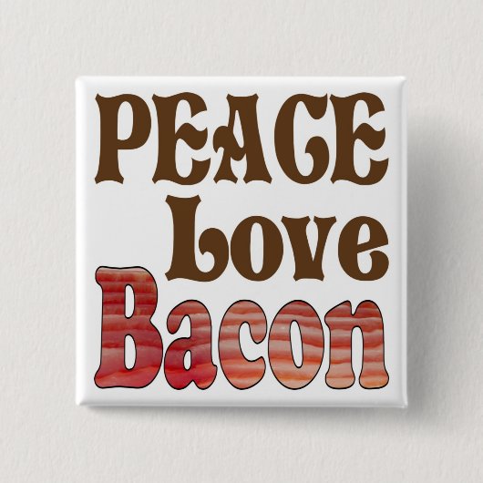 Peace Liebe Bacon Button (Vorderseite)