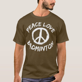 Peace Liebe Badminton Sprichwort Outfit Peace Lieb T-Shirt