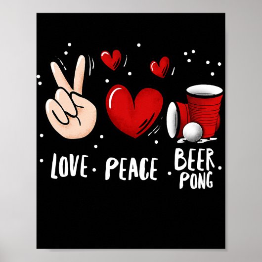 Peace Liebe Beer Pong Beer Pong Drink Spiel Spaß Poster (Vorne)