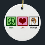 Peace Liebe Bulldogs Keramikornament<br><div class="desc">Ein Friedenszeichen,  ein Herz und ein Bulldogge.</div>