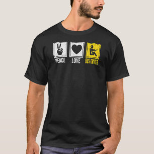 Peace Liebe Bus Driver School Busfahrer fahren T-Shirt