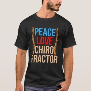 Peace Liebe Chiropraktor Chiropraktische Wirbelsäu T-Shirt