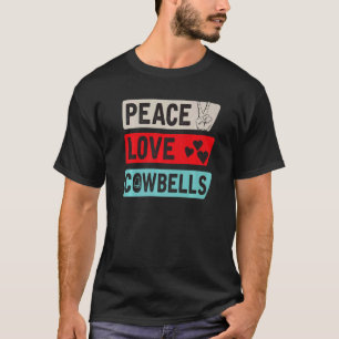 Peace Liebe Cowbells Country Music Cowbells Music  T-Shirt