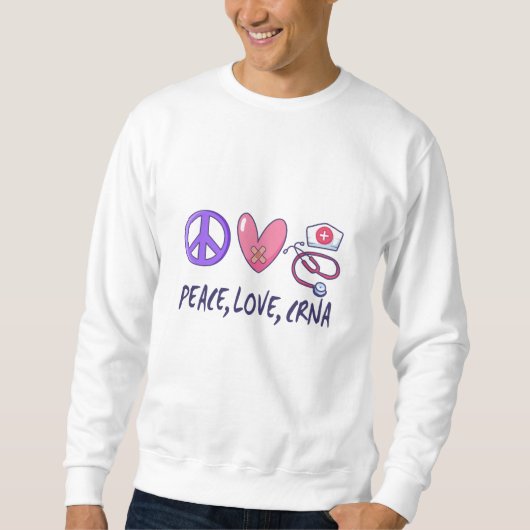 Peace Liebe CRNA Nurse Sweatshirt (Vorderseite)