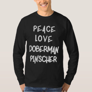 Peace Liebe Doberman Pinscher Hund Zucht T-Shirt