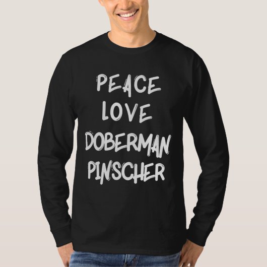 Peace Liebe Doberman Pinscher Hund Zucht T-Shirt (Vorderseite)