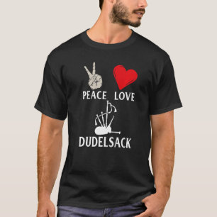Peace Liebe Dudelsack Musikinstrument Dudelsack T-Shirt