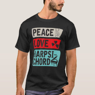 Peace Liebe Harpsichord Piano Cembalo Pi T-Shirt