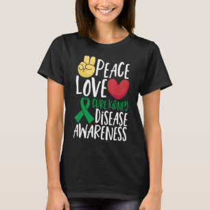 Peace Liebe Heilung Nierenerkrankung Bewusstsein G T-Shirt
