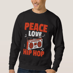 Peace Liebe Hip Hop Bboy Breakdancing Sweatshirt