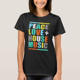 Peace Liebe House Music T-Shirt