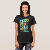 Peace Liebe House Music T-Shirt (Vorne ganz)