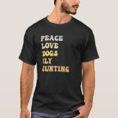 Peace Liebe Hunde Fly Jagd Retro T-Shirt (Vorderseite)