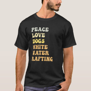 Peace Liebe Hunde White Water Rafting Retro T-Shirt