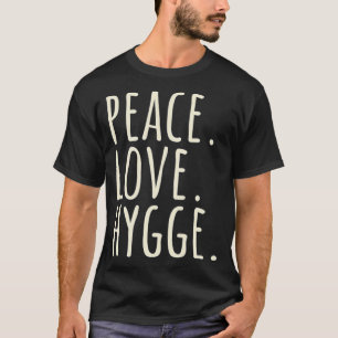 Peace Liebe Hygge Warm und gemütlich T-Shirt