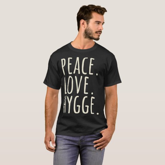 Peace Liebe Hygge Warm und gemütlich T-Shirt (Vorne ganz)