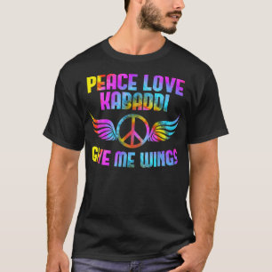 Peace Liebe Kabaddi gibt mir Flügel Kabaddi Spiele T-Shirt