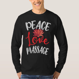 Peace Liebe Massage Therapist Masseur Masseuse Bod T-Shirt