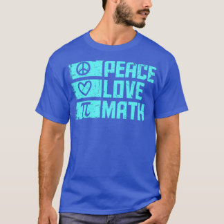 Peace Liebe Math Quote Math T T-Shirt