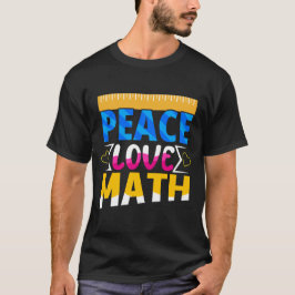 Peace Liebe Mathe Enthusiasist Student oder Lehrer T-Shirt