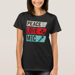 Peace Liebe Mic Instrument Mic Players Mic Music T-Shirt