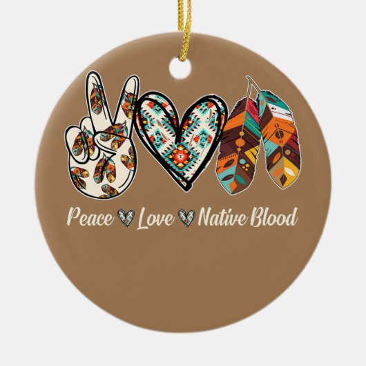 Peace Liebe Native Blood Native American Keramik Ornament (Vorne)
