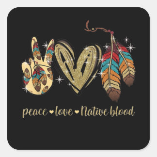 Peace Liebe Native Blood Native American Quadratischer Aufkleber