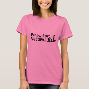 "Peace, Liebe & Natural Hair" T - Shirt