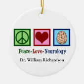 Peace Liebe Neurologie Custom Neurologist Keramik Ornament (Vorne)