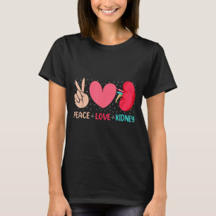 Peace Liebe Niere - Nephrologie Dialysis Tech Nurs T-Shirt
