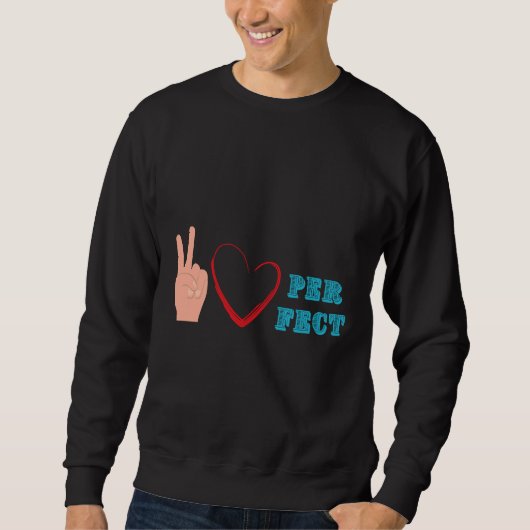 Peace Liebe Perfect Team Sweatshirt (Vorderseite)