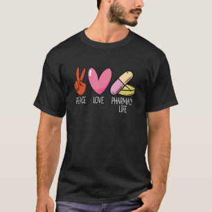 Peace Liebe Pharmacy Life Pharmacy Tech Medicine P T-Shirt