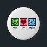 Peace Liebe Physics Button<br><div class="desc">Peace Liebe Physics Design für einen Physiker, der die Naturwissenschaften Liebe. Ein niedliches Geschenk des Wissenschaftlers für einen Physiklehrer oder Professor.</div>