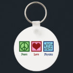 Peace Liebe Physics Schlüsselanhänger<br><div class="desc">Peace Liebe Physics Design für einen Physiker,  der die Naturwissenschaften Liebe. Ein niedliches Geschenk des Wissenschaftlers für einen Physiklehrer oder Professor.</div>