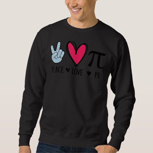 Peace Liebe Pi Math Liebe Pi Day Mathematik Mathem Sweatshirt (Vorderseite)