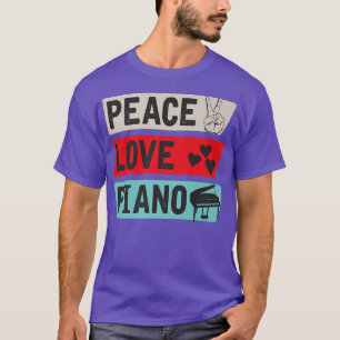 Peace Liebe Piano Pianisten Piano Pianist Pianisti T-Shirt