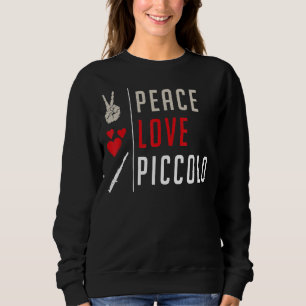 Peace Liebe Piccolo Musical Instrument Piccolo Pla Sweatshirt