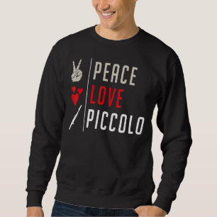 Peace Liebe Piccolo Musical Instrument Piccolo Pla Sweatshirt